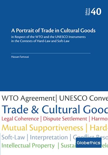 A Portrait of Trade in Cultural Goods: in respect of the WTO and the UNESCO Instruments in the Context of Hard-Law and Soft-Law