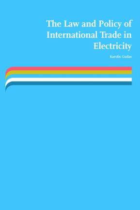 The Law and Policy of International Trade in Electricity