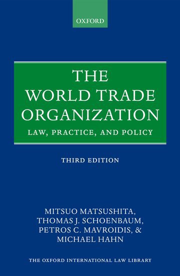 The World Trade Organization Law, Practice, and Policy - Third Edition 